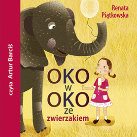 Audiobook Oko w oko ze zwierzakiem  - autor Renata Piątkowska   - czyta Artur Barciś