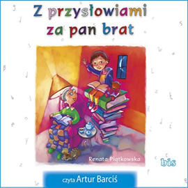 Audiobook Z przysłowiami za pan brat  - autor Renata Piątkowska   - czyta Artur Barciś