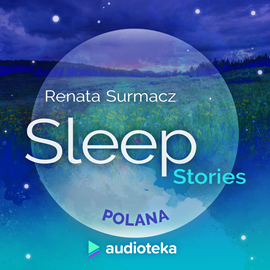 Audiobook Sleep Stories. Polana  - autor Renata Surmacz   - czyta Marta Król
