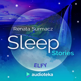 Audiobook Sleep Stories. Elfy  - autor Renata Surmacz   - czyta Marta Król