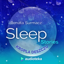 Audiobook Sleep Stories. Kropla deszczu  - autor Renata Surmacz   - czyta Marta Król