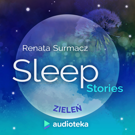 Audiobook Sleep Stories. Zieleń  - autor Renata Surmacz   - czyta Marta Król