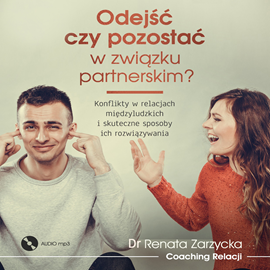 Audiobook Odejść czy pozostać w związku partnerskim?  - autor Dr Renata Zarzycka   - czyta Dr Renata Zarzycka