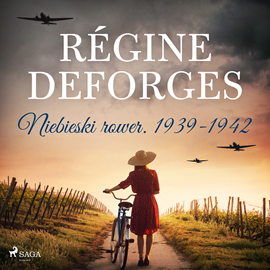 Audiobook Niebieski rower. 1939-1942  - autor Régine Deforges   - czyta Emilia Strzelecka
