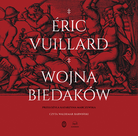 Audiobook Wojna biedaków  - autor Éric Vuillard   - czyta Waldemar Barwiński