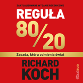 Audiobook Reguła 80/20. Zasada, która odmienia świat  - autor Richard Koch   - czyta Marcin Fugiel