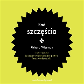 Audiobook Kod szczęścia  - autor Richard Wiseman   - czyta Tomasz Ignaczak