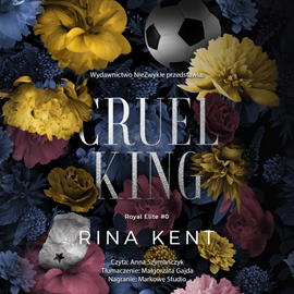 Audiobook Cruel King  - autor Rina Kent   - czyta Anna Szymańczyk
