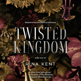 Audiobook Twisted Kingdom  - autor Rina Kent   - czyta Anna Szymańczyk