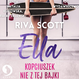 Audiobook Ella Kopciuszek nie z tej bajki  - autor Riva Scott   - czyta zespół aktorów