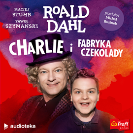 Audiobook Charlie i fabryka czekolady  - autor Roald Dahl   - czyta zespół aktorów