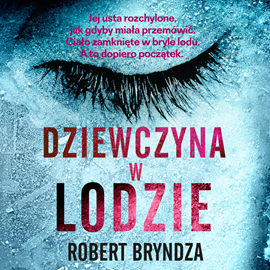 Audiobook Dziewczyna w lodzie  - autor Robert Bryndza   - czyta Krzysztof Plewako-Szczerbiński