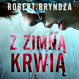 Audiobook Z zimna krwią  - autor Robert Bryndza   - czyta Krzysztof Plewako-Szczerbiński