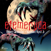 Audiobook Efemeryda  - autor Robert Cichowlas;Kazimierz Kyrcz jr   - czyta Artur Ziajkiewicz