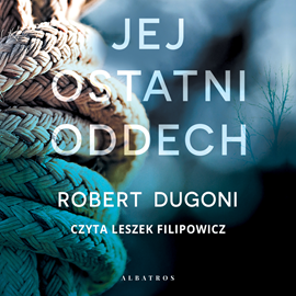 Audiobook Jej ostatni oddech  - autor Robert Dugoni   - czyta Leszek Filipowicz