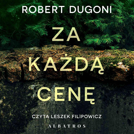 Audiobook Za każdą cenę  - autor Robert Dugoni   - czyta Leszek Filipowicz