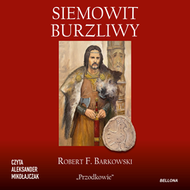 Audiobook Siemowit. Burzliwy  - autor Robert F. Barkowski   - czyta Aleksander Mikołajczak