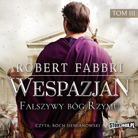 Audiobook Wespazjan. Tom III. Fałszywy bóg Rzymu  - autor Robert Fabbri   - czyta Roch Siemianowski
