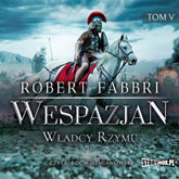 Audiobook Wespazjan. Tom V. Władcy Rzymu  - autor Robert Fabbri   - czyta Roch Siemianowski