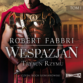 Audiobook Wespazjan. Tom I. Trybun Rzymu  - autor Robert Fabbri   - czyta Roch Siemianowski