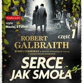 Audiobook Serce jak smoła. Część 1  - autor Robert Galbraith;J.K. Rowling   - czyta Maciej Stuhr
