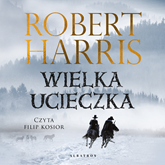 Audiobook Wielka ucieczka  - autor Robert Harris   - czyta Filip Kosior