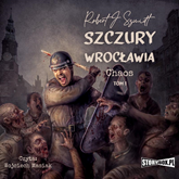 Audiobook Szczury Wrocławia. Chaos. Tom 1  - autor Robert J. Szmidt   - czyta Wojciech Masiak