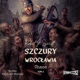 Audiobook Szczury Wrocławia. Chaos. Tom 2  - autor Robert J. Szmidt   - czyta Wojciech Masiak