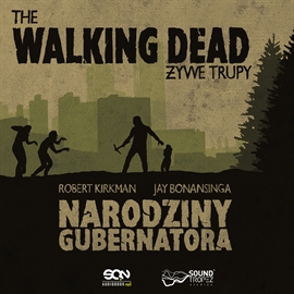Audiobook The Walking Dead. Narodziny Gubernatora  - autor Robert Kirkman   - czyta Wojciech Żołądkowicz