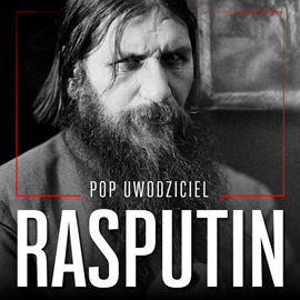 Audiobook Rasputin. Pop uwodziciel  - autor Robert Krakowski   - czyta Aleksander Bromberek