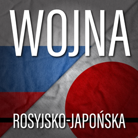 Audiobook Wojna rosyjsko-japońska  - autor Robert Krakowski   - czyta Aleksander Bromberek