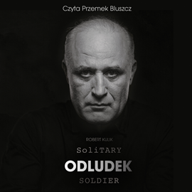 Audiobook Odludek. Solitary Soldier  - autor Robert Kulik   - czyta Przemysław Bluszcz