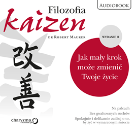 Audiobook Filozofia Kaizen. Jak mały krok może zmienić Twoje życie. II wydanie  - autor Robert Maurer   - czyta Marcin Fugiel