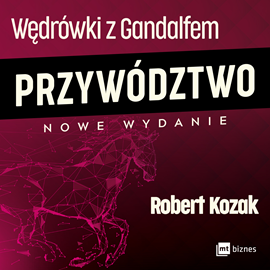 Audiobook Wędrówki z Gandalfem. Przywództwo  - autor Robert Kozak   - czyta Robert Michalak