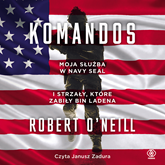 Audiobook Komandos  - autor Robert O'Neil   - czyta Janusz Zadura