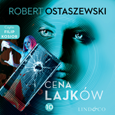 Audiobook Cena lajków  - autor Robert Ostaszewski   - czyta Filip Kosior
