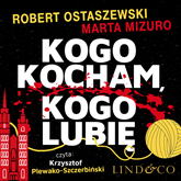 Audiobook Kogo kocham, kogo lubię  - autor Robert Ostaszewski;Marta Mizuro   - czyta Krzysztof Plewako-Szczerbiński