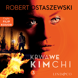 Audiobook Krwawe kimchi  - autor Robert Ostaszewski   - czyta Filip Kosior