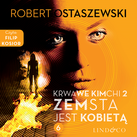 Audiobook Krwawe kimchi II. Zemsta jest kobietą  - autor Robert Ostaszewski   - czyta Filip Kosior