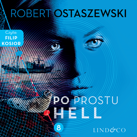 Audiobook Po prostu Hell  - autor Robert Ostaszewski   - czyta Filip Kosior