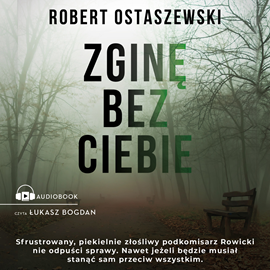 Audiobook Zginę bez ciebie  - autor Robert Ostaszewski   - czyta Łukasz Bogdan