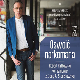 Audiobook Oswoić narkomana  - autor Robert Rutkowski;Irena Stanisławska   - czyta Janusz Zadura