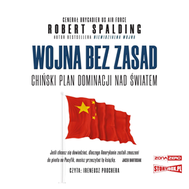 Audiobook Wojna bez zasad. Chiński plan dominacji nad światem  - autor Robert Spalding   - czyta Ireneusz Prochera