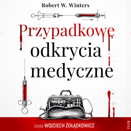 Audiobook Przypadkowe odkrycia medyczne  - autor Robert W. Winters   - czyta Wojciech Żołądkowicz