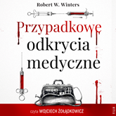 Audiobook Przypadkowe odkrycia medyczne  - autor Robert W. Winters   - czyta Wojciech Żołądkowicz