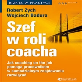 Audiobook Szef w roli coacha  - autor Robert Zych;Wojciech Badura   - czyta Cezary Morawski