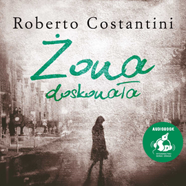 Audiobook Żona doskonała  - autor Roberto Costantini   - czyta Adam Bauman