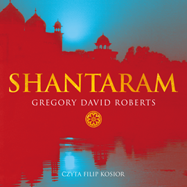Audiobook Shantaram  - autor Gregory David Roberts   - czyta Filip Kosior
