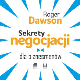 Audiobook Sekrety negocjacji dla biznesmenów  - autor Roger Dawson   - czyta Bogusław Suszka