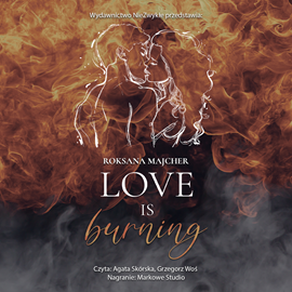 Audiobook Love is Burning  - autor Roksana Majcher   - czyta zespół aktorów